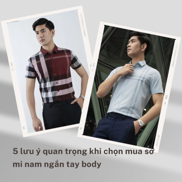 5 lưu ý quan trọng khi chọn mua sơ mi nam ngắn tay body 