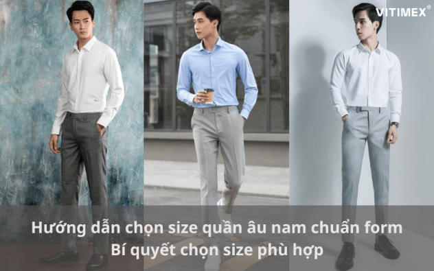 Bảng size quần âu nam chuẩn: Hướng dẫn chọn size phù hợp