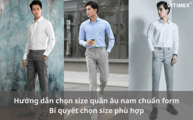 Bảng size quần âu nam chuẩn: Hướng dẫn chọn size phù hợp Bảng size quần âu nam chuẩn: Hướng dẫn chọn size phù hợp